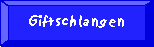 Giftschlangen